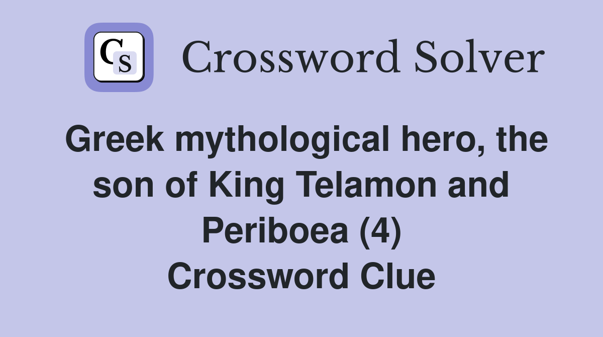 Greek mythological hero, the son of King Telamon and Periboea (4